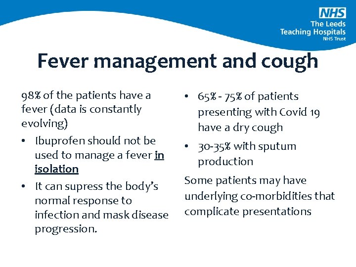 Fever management and cough 98% of the patients have a fever (data is constantly