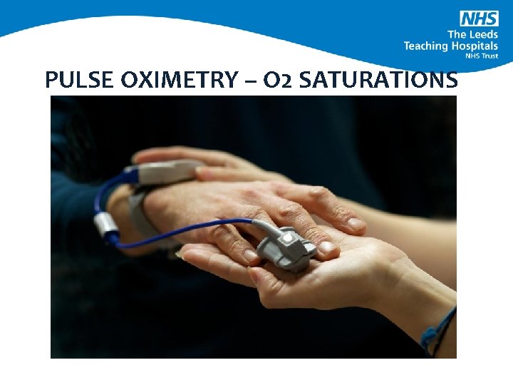 PULSE OXIMETRY – O 2 SATURATIONS 