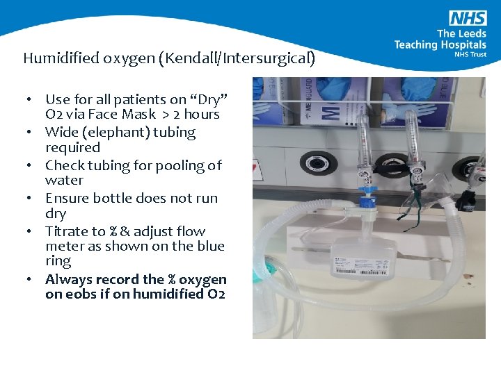 Humidified oxygen (Kendall/Intersurgical) • Use for all patients on “Dry” O 2 via Face