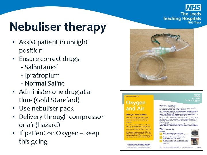 Nebuliser therapy • Assist patient in upright position • Ensure correct drugs - Salbutamol