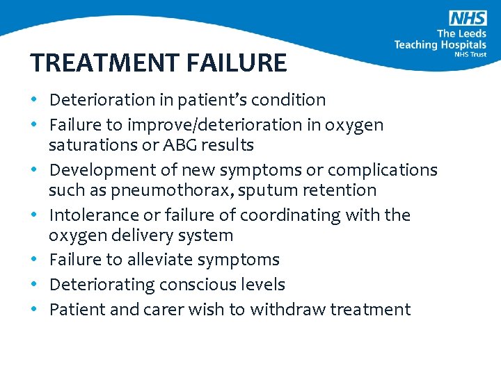 TREATMENT FAILURE • Deterioration in patient’s condition • Failure to improve/deterioration in oxygen saturations