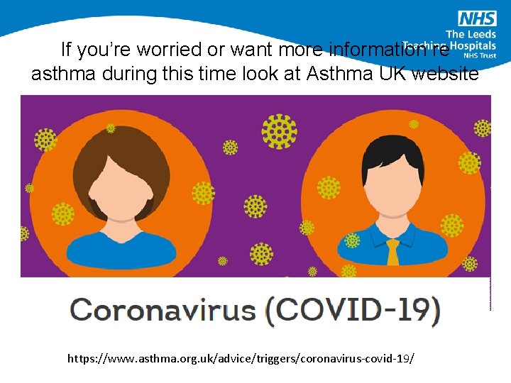 If you’re worried or want more information re asthma during this time look at