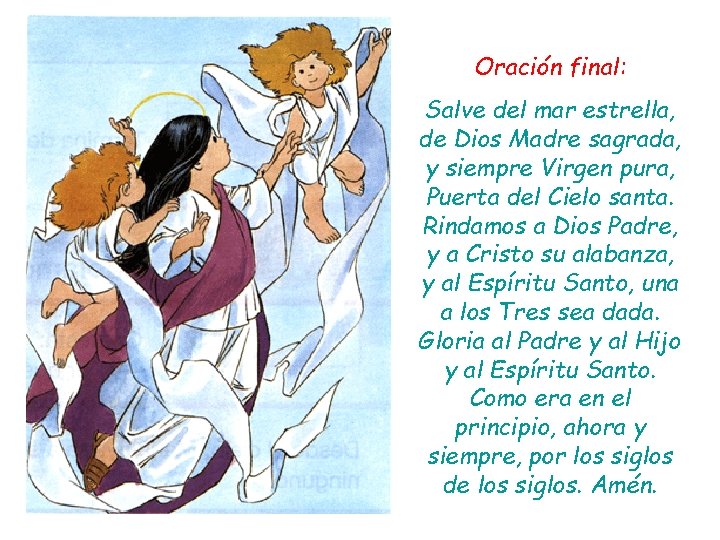 Oración final: Salve del mar estrella, de Dios Madre sagrada, y siempre Virgen pura,