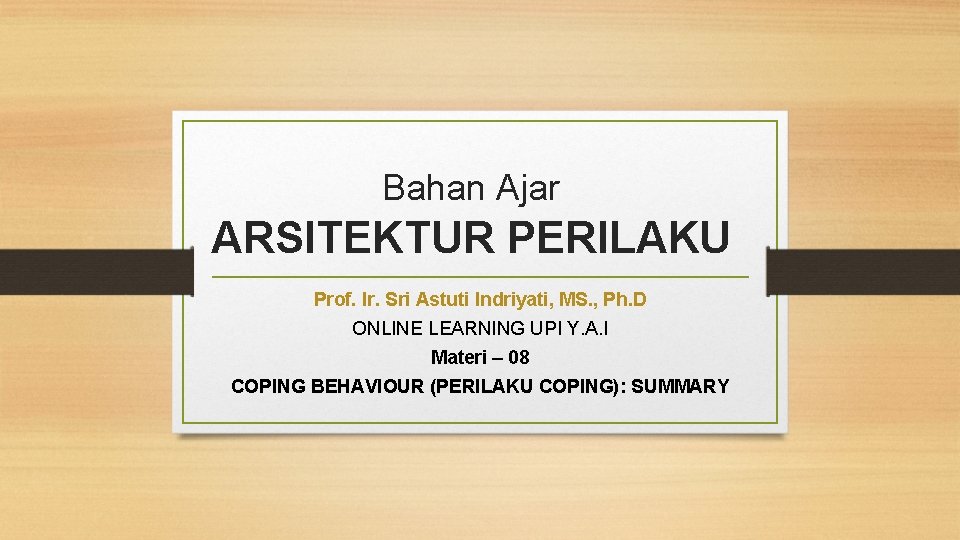 Bahan Ajar ARSITEKTUR PERILAKU Prof. Ir. Sri Astuti Indriyati, MS. , Ph. D ONLINE