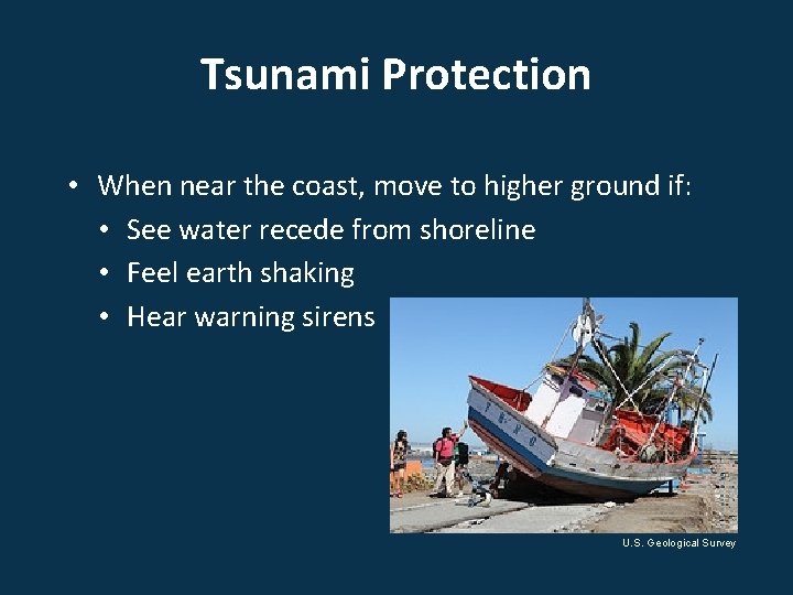 Tsunami Protection • When near the coast, move to higher ground if: • See