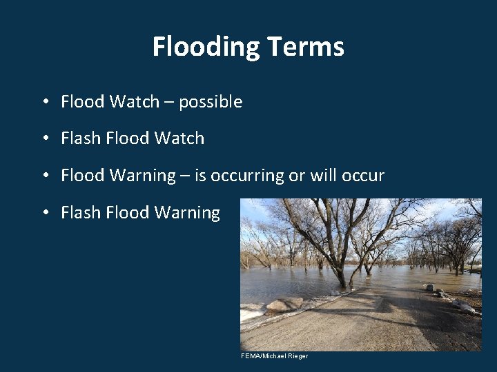 Flooding Terms • Flood Watch – possible • Flash Flood Watch • Flood Warning