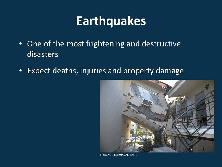 Earthquakes • One of the most frightening and destructive disasters • Expect deaths, injuries