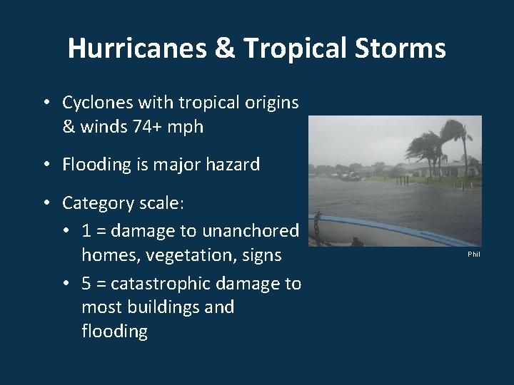 Hurricanes & Tropical Storms • Cyclones with tropical origins & winds 74+ mph •