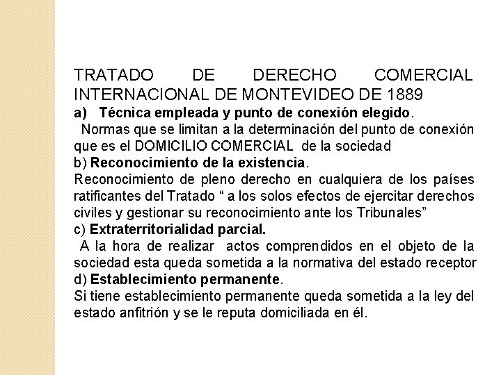 TRATADO DE DERECHO COMERCIAL INTERNACIONAL DE MONTEVIDEO DE 1889 a) Técnica empleada y punto