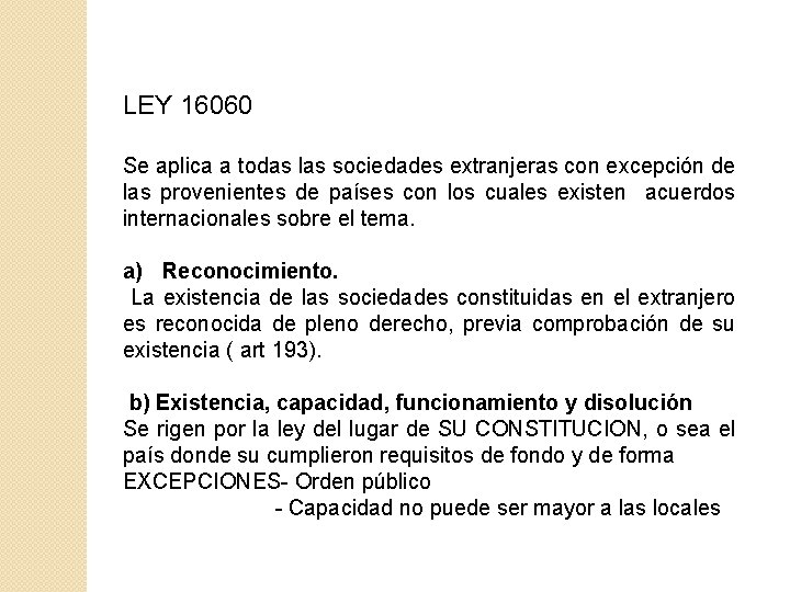 LEY 16060 Se aplica a todas las sociedades extranjeras con excepción de las provenientes