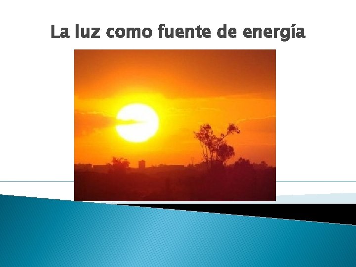 La luz como fuente de energía 