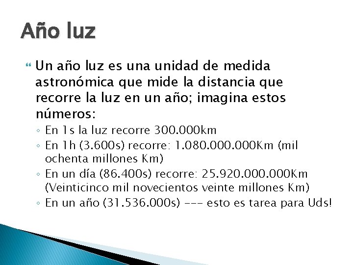 Año luz Un año luz es una unidad de medida astronómica que mide la