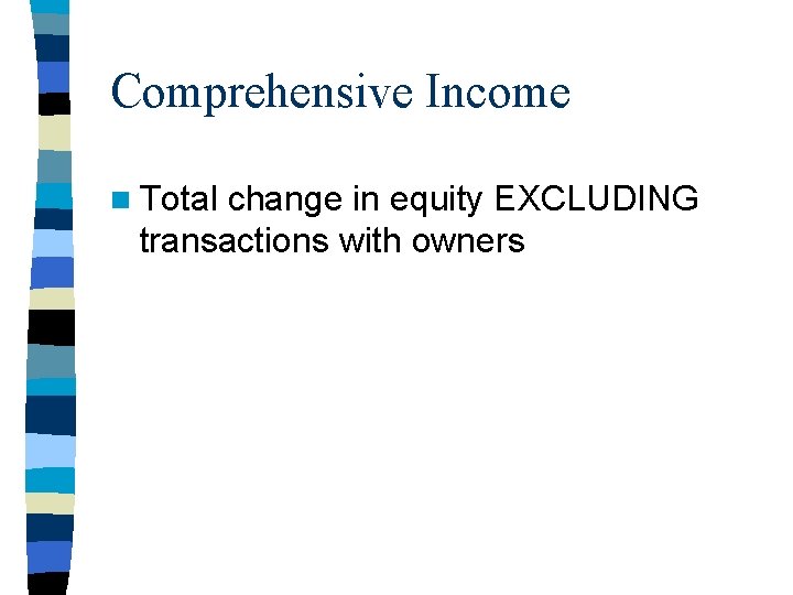 Comprehensive Income n Total change in equity EXCLUDING transactions with owners 