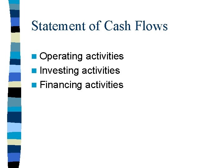 Statement of Cash Flows n Operating activities n Investing activities n Financing activities 