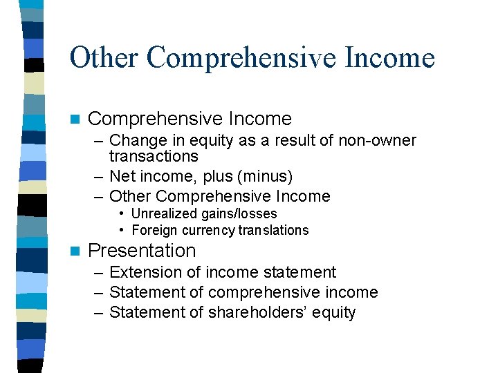 Other Comprehensive Income n Comprehensive Income – Change in equity as a result of