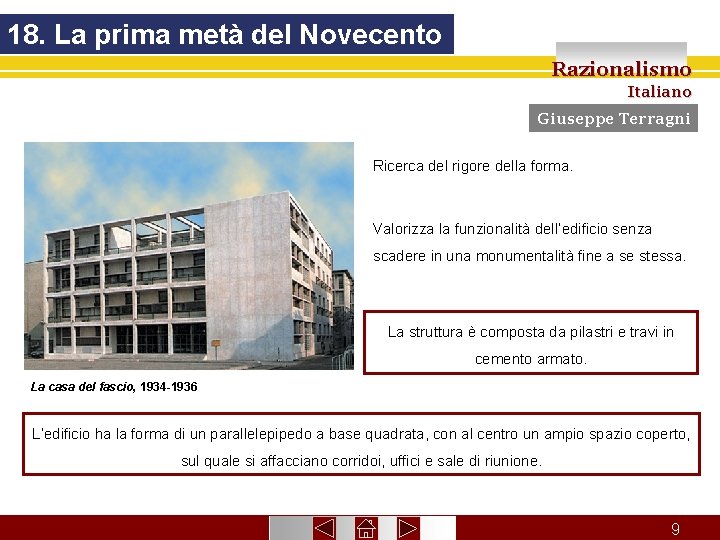 18. La prima metà del Novecento Razionalismo Italiano Giuseppe Terragni Ricerca del rigore della