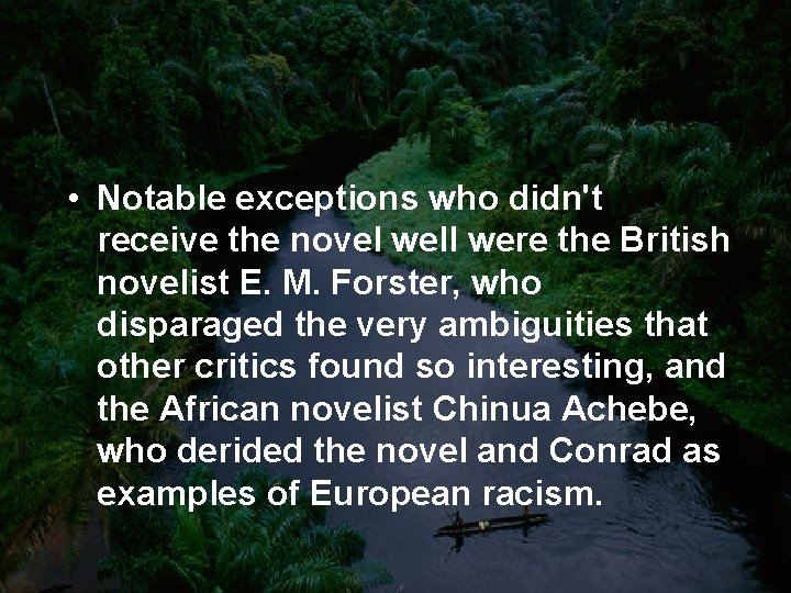  • Notable exceptions who didn't receive the novel well were the British novelist