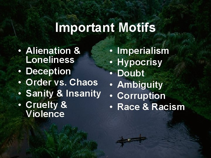 Important Motifs • Alienation & Loneliness • Deception • Order vs. Chaos • Sanity