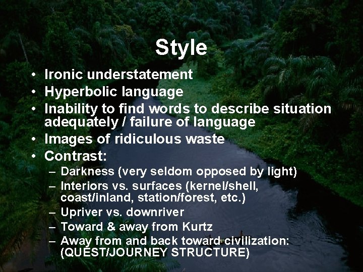 Style • Ironic understatement • Hyperbolic language • Inability to find words to describe