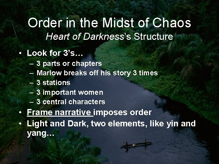 Order in the Midst of Chaos Heart of Darkness’s Structure • Look for 3’s…