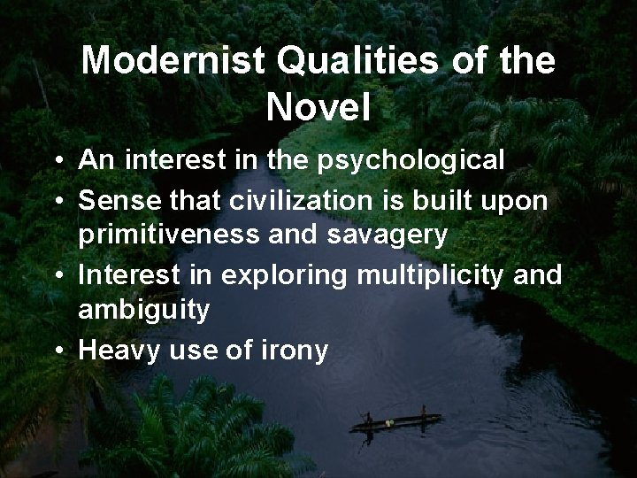 Modernist Qualities of the Novel • An interest in the psychological • Sense that