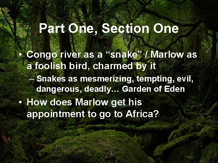 Part One, Section One • Congo river as a “snake” / Marlow as a