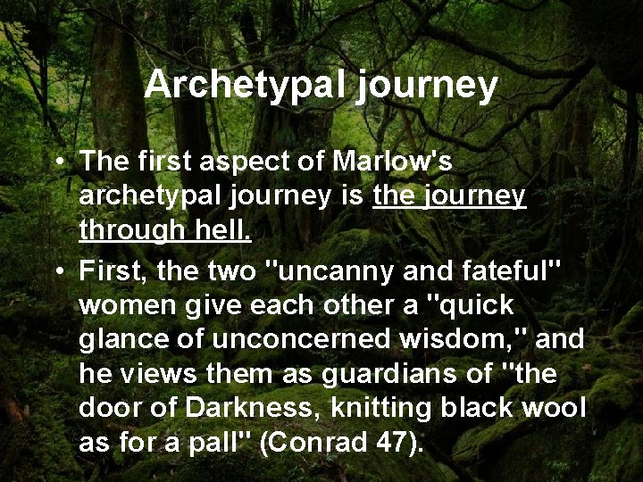 Archetypal journey • The first aspect of Marlow's archetypal journey is the journey through