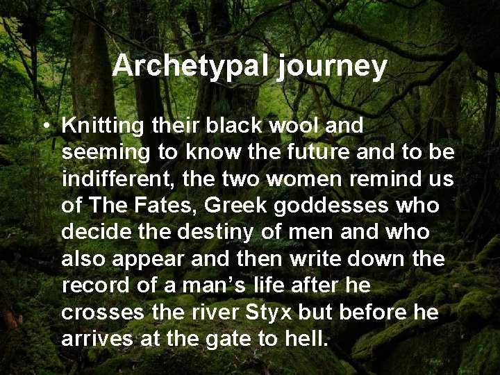 Archetypal journey • Knitting their black wool and seeming to know the future and
