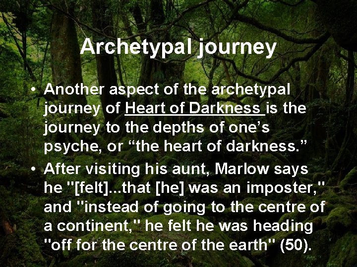 Archetypal journey • Another aspect of the archetypal journey of Heart of Darkness is