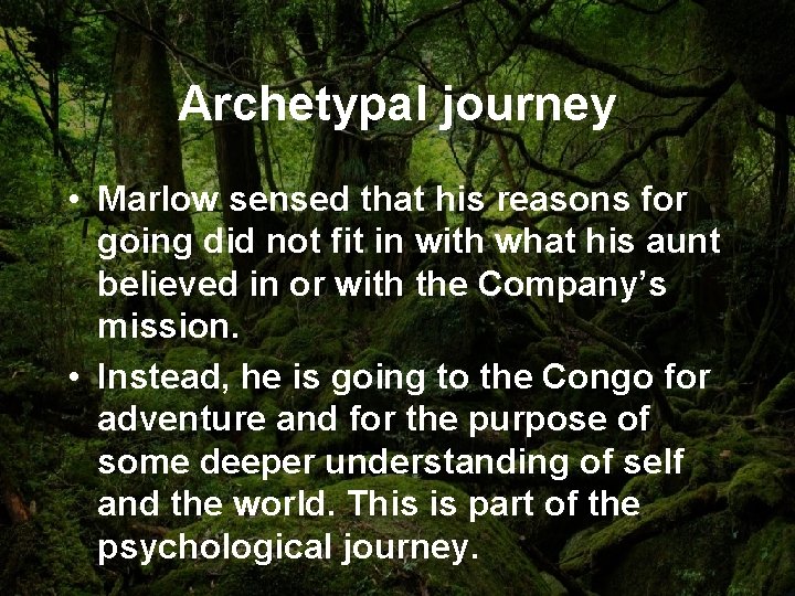 Archetypal journey • Marlow sensed that his reasons for going did not fit in