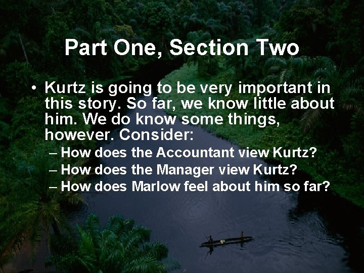 Part One, Section Two • Kurtz is going to be very important in this