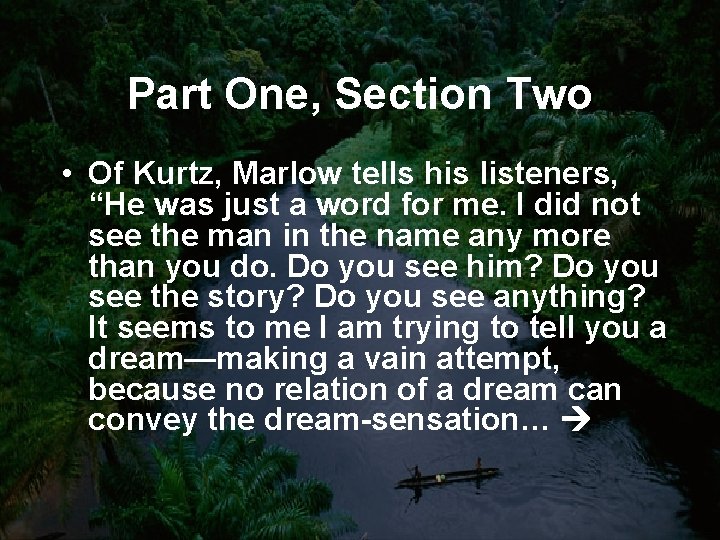 Part One, Section Two • Of Kurtz, Marlow tells his listeners, “He was just