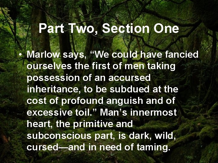 Part Two, Section One • Marlow says, “We could have fancied ourselves the first