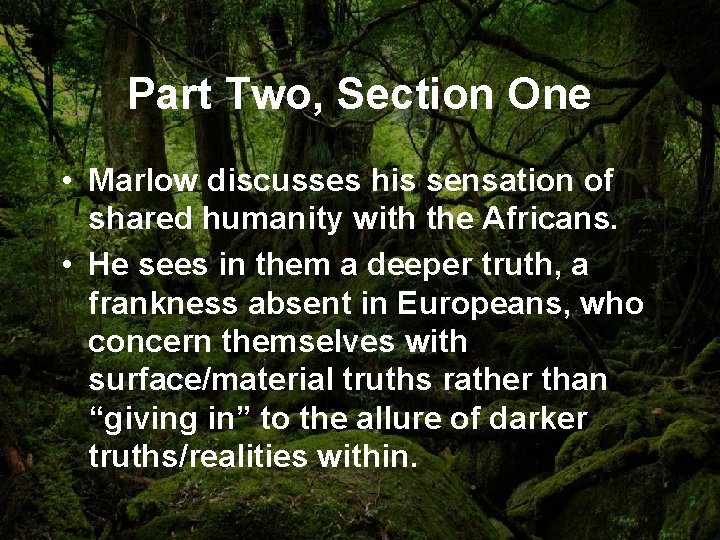 Part Two, Section One • Marlow discusses his sensation of shared humanity with the