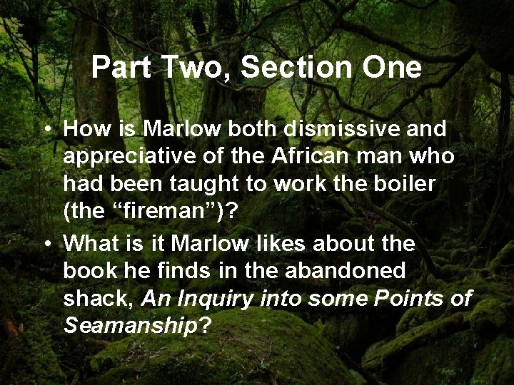 Part Two, Section One • How is Marlow both dismissive and appreciative of the