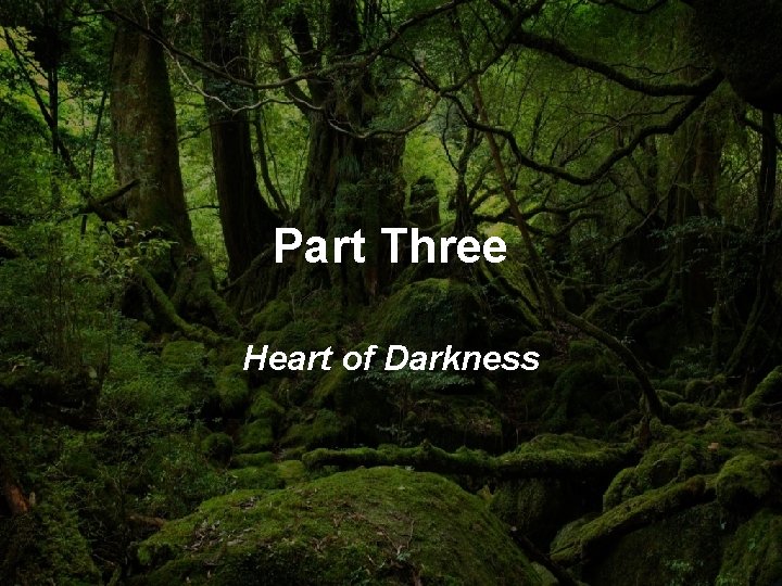 Part Three Heart of Darkness 