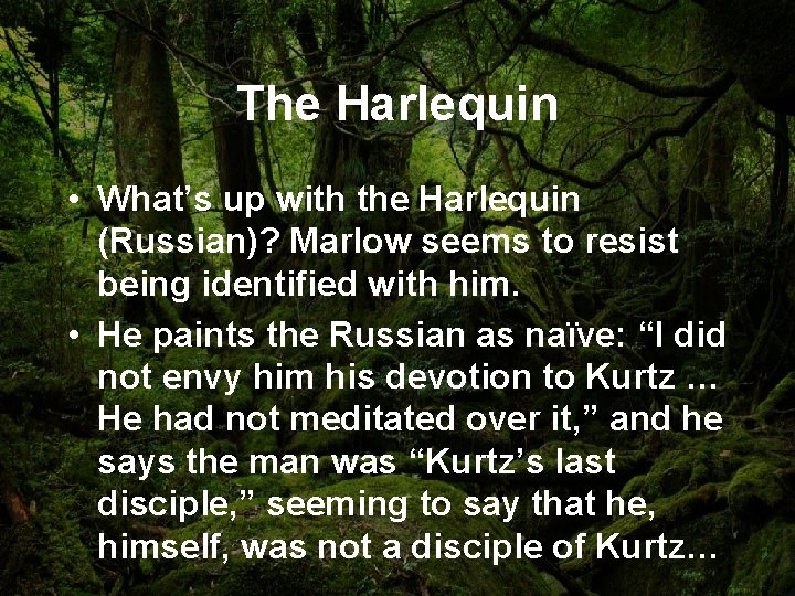 The Harlequin • What’s up with the Harlequin (Russian)? Marlow seems to resist being