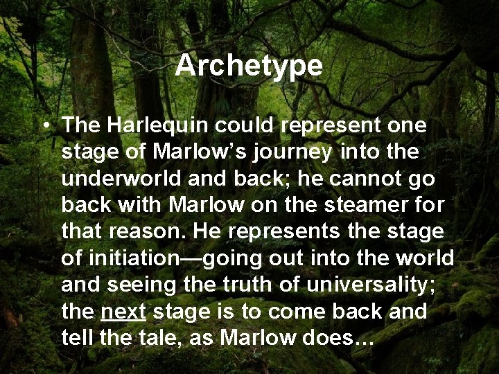 Archetype • The Harlequin could represent one stage of Marlow’s journey into the underworld