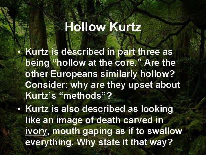 Hollow Kurtz • Kurtz is described in part three as being “hollow at the
