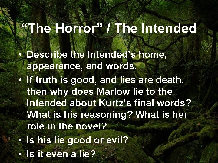“The Horror” / The Intended • Describe the Intended’s home, appearance, and words. •