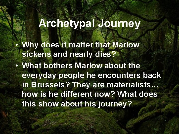 Archetypal Journey • Why does it matter that Marlow sickens and nearly dies? •