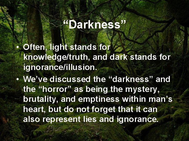 “Darkness” • Often, light stands for knowledge/truth, and dark stands for ignorance/illusion. • We’ve