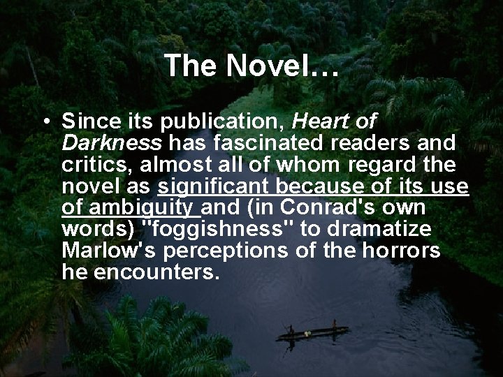 The Novel… • Since its publication, Heart of Darkness has fascinated readers and critics,
