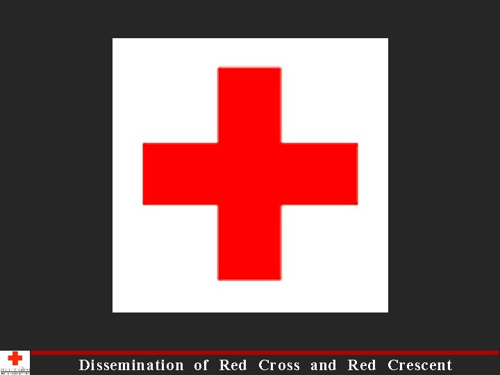 Dissemination of Red Cross and Red Crescent 