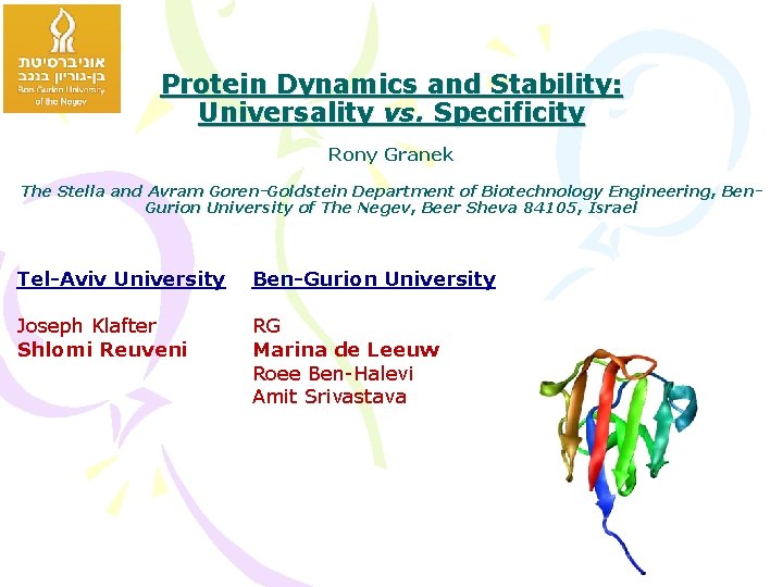 Protein Dynamics and Stability: Universality vs. Specificity Rony Granek The Stella and Avram Goren-Goldstein