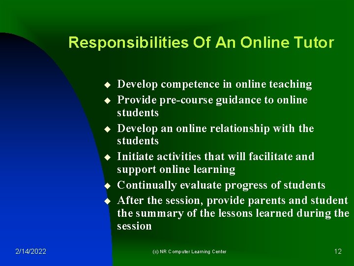 Responsibilities Of An Online Tutor u u u 2/14/2022 Develop competence in online teaching