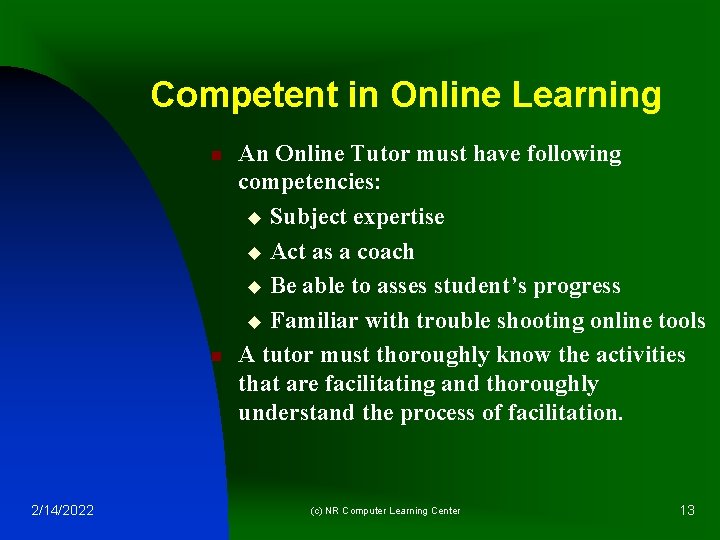 Competent in Online Learning n n 2/14/2022 An Online Tutor must have following competencies: