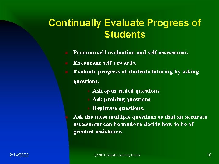 Continually Evaluate Progress of Students n n n Promote self-evaluation and self-assessment. Encourage self-rewards.