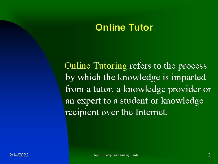 Online Tutoring refers to the process by which the knowledge is imparted from a