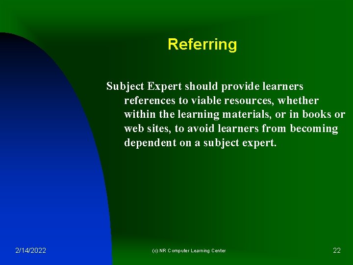 Referring Subject Expert should provide learners references to viable resources, whether within the learning